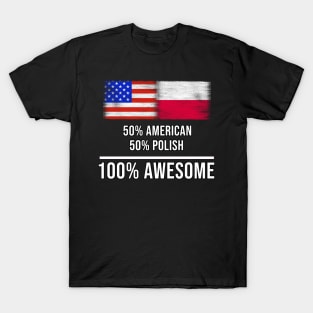 50% American 50% Polish 100% Awesome - Gift for Polish Heritage From Poland T-Shirt